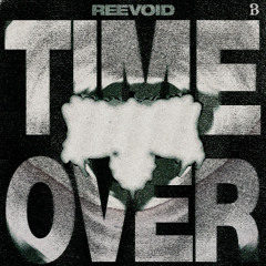 Reevoid - Time Over