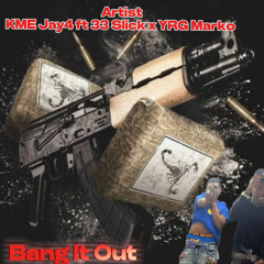 BANG IT OUT “OFFICIAL AUDIO” 50KASHSTUNNA YRGMARKO ft 33 SLICK