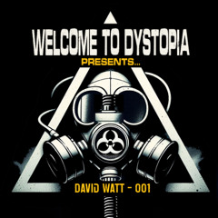 Welcome to Dystopia Guest mix - David Watt 001 - Jan 2025