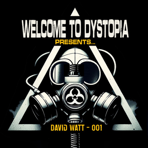 Welcome to Dystopia Guest mix - David Watt 001 - Jan 2025