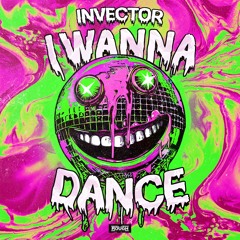 Invector - I Wanna Dance (OUT NOW!)