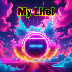 My Life!