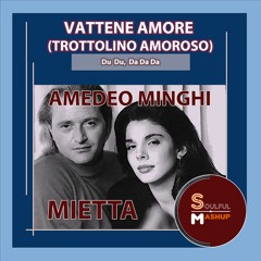 Amedeo Minghi & Mietta - Vattene Amore (Soulful Mashup) Download Now