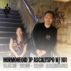 HORMONEOID JP: Ascalypso w/ 101 - Aaja Channel 2 - 14 07 23