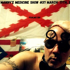 Manny'z Medicine Show #37 March 17th, 2024'