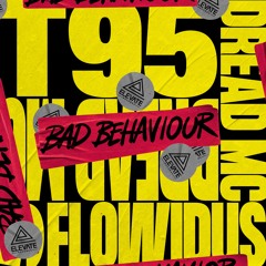 Flowidus, T95 & Dread MC - Bad Behaviour