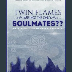 PDF [READ] 📚 Twin Flames Are Not the Only Soulmates     Paperback – April 10, 2023 get [PDF]