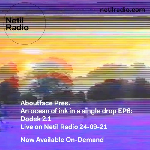 EP 6 - An ocean of ink in a single drop live on Netil radio 23-9-21