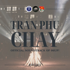 Tran Phu Chay (K61) OFFICIAL SOUNDTRACK OF 06UP!