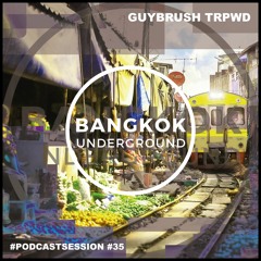 Bangkok Underground Podcast 035 - GUYBRUSH TRPWD