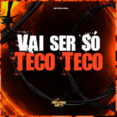 Vai Ser só Teco Teco