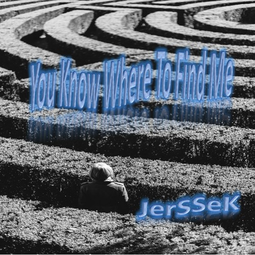 You Know Where To Find Me - JerSSeK