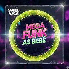 MEGA FUNK AS BEBÊ - DJ WILL DA VG