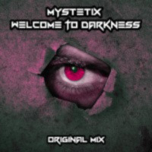 Mystetix - Welcome To Darkness (Original Mix) FREE DOWNLOAD!!!