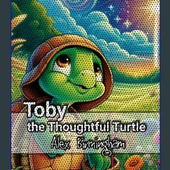 [EBOOK] 🌟 Toby the Thoughtful Turtle: Coloring Storybook for Kids (Colorful Adventures: Coloring S