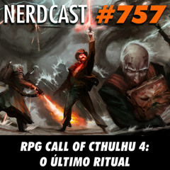 Nerdcast 757 - RPG Call of Cthulhu 4: O despertar dos profundos