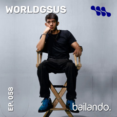 Bailando. Ep. 058 | Mixtape by Worldgsus