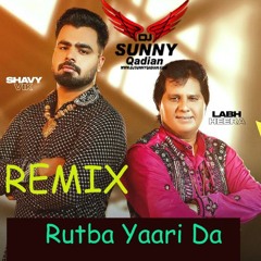 Rutba Yaari Da (Desi Mix) Labh Heera DJ Sunny Qadian