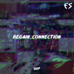 007 - REGAIN_CONNECTION