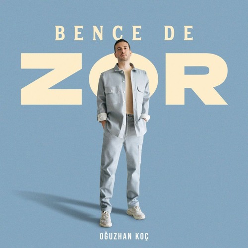 Oğuzhan Koç - Bence De Zor