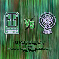 UTM-Podcast The Legacy vs Pull Up & Reboot Radio pres. by Mtrc #002
