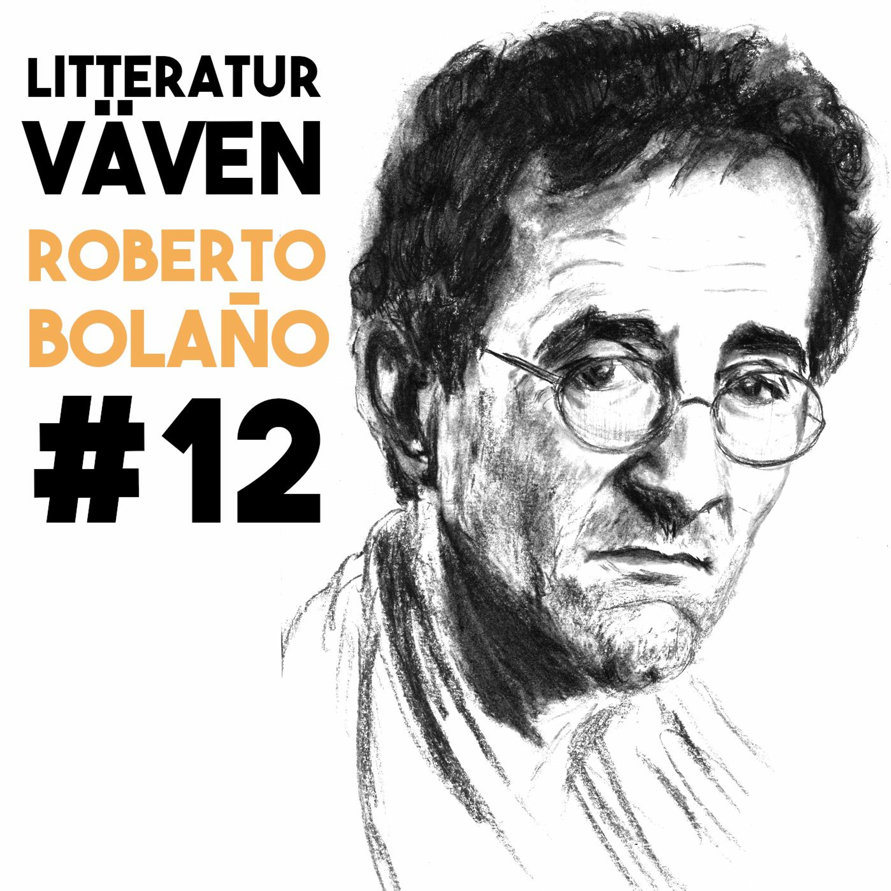 #12 Roberto Bolaño: Resa Mot Mörkrets Kärna