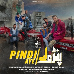 PINDI AYE (feat. Hashim Nawaz, Khawar Malik, Fadi, Osama Com Laude, Hamzee, Shuja Shah & Zeeru)