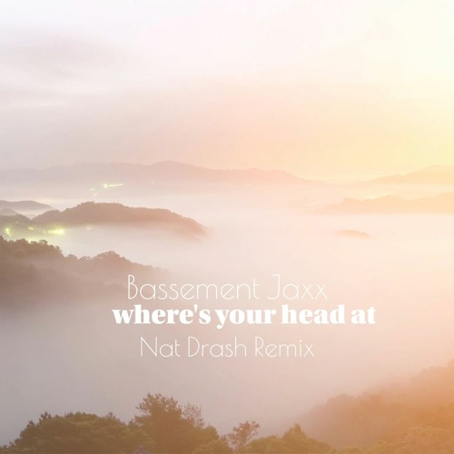 Basement Jaxx - Where's your head at (Nat Drash Remix)