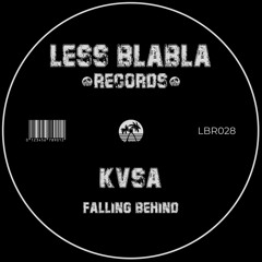 PREMIERE: KVSA - Falling Behind [Less Blabla Records]