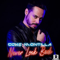 Coke Montilla - Never Look Back (ALBUM) ★ OUT NOW! JETZT ERHÄLTLICH!