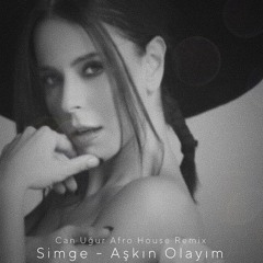 Simge - Aşkın Olayım (Afro House Remix) - Can Uğur