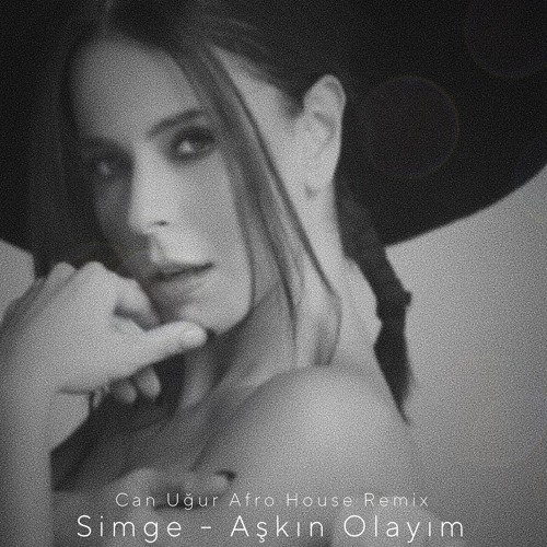 Simge - Aşkın Olayım (Afro House Remix) - Can Uğur