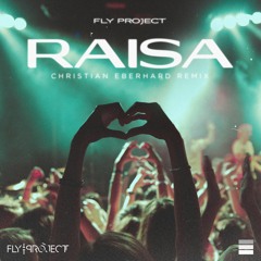 Fly Project - Raisa | Christian Eberhard Extended Remix