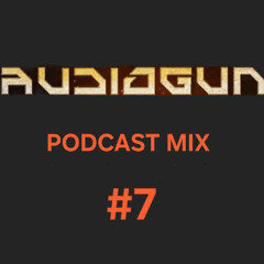 AUDIOGUN podcast mix 7
