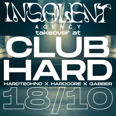 Insolent Agency Takeover @CLUB HARD