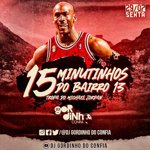 15 MINUTINHOS + BONUS DA TROPA DO MICHAEL JORDAN - BAIRRO 13 ( ROCINHA 2022 )