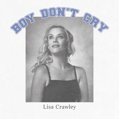 Boy Dont Cry - Lisa Crawley