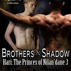 FREE PDF 📑 Brothers in Shadow [Hari: The Princes of Nilan'dane 3] (Siren Publishing