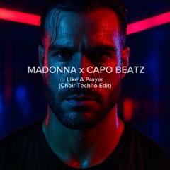 MADONNA x CAPO BEATZ - Like A Prayer (Choir Techno Remix) Deadpool & Wolverine