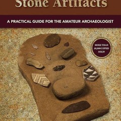 PDF✔read❤online Arrowheads and Stone Artifacts, Third Edition: A Practical Guide
