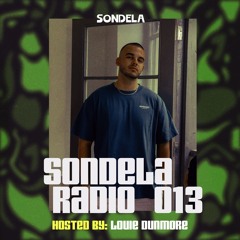 Sondela Radio 013 Hosted by Louie Dunmore