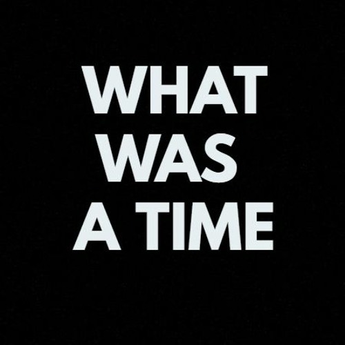 Mix 69 - What Was A Time