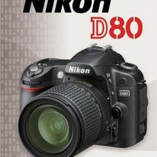 [GET] KINDLE PDF EBOOK EPUB Magic Lantern Guides: Nikon D80 by  Simon Stafford 🗂️