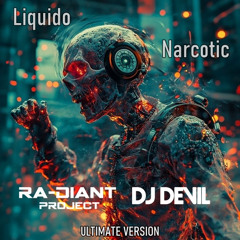 Liquido - Narcotic ( Ra-Diant Project & Dj Devil Ultimate Version)