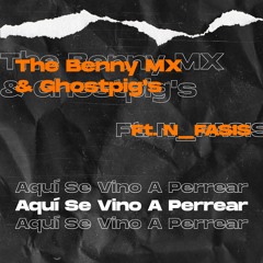 The Benny MX & Criss Booy Ft. N-Fasis - Aqui Se Vino A Perrear (JTFR Premiere)