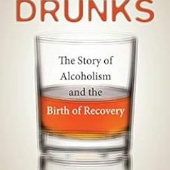 [Access] [EBOOK EPUB KINDLE PDF] Drunks: An American History by Christopher M. Finan 🖌️