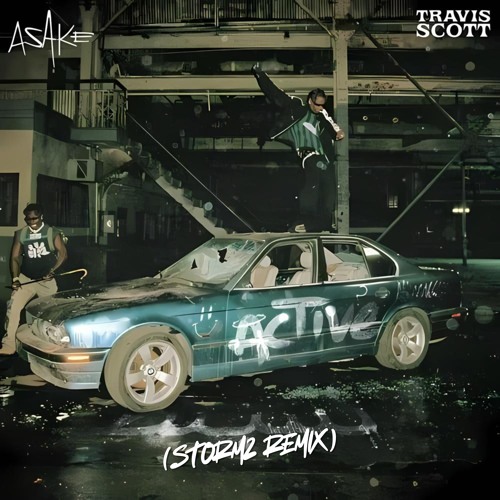 Asake x Travis Scott - Active (Stormz Remix)