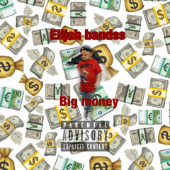 Elijah Bandss BIG MONEY