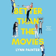 [ACCESS] [EBOOK EPUB KINDLE PDF] Better Than the Movies by  Lynn Painter,Jesse Vilins
