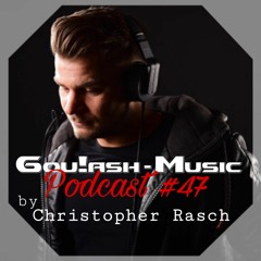 Gou!ash Podcast #47 by Christopher Rasch
